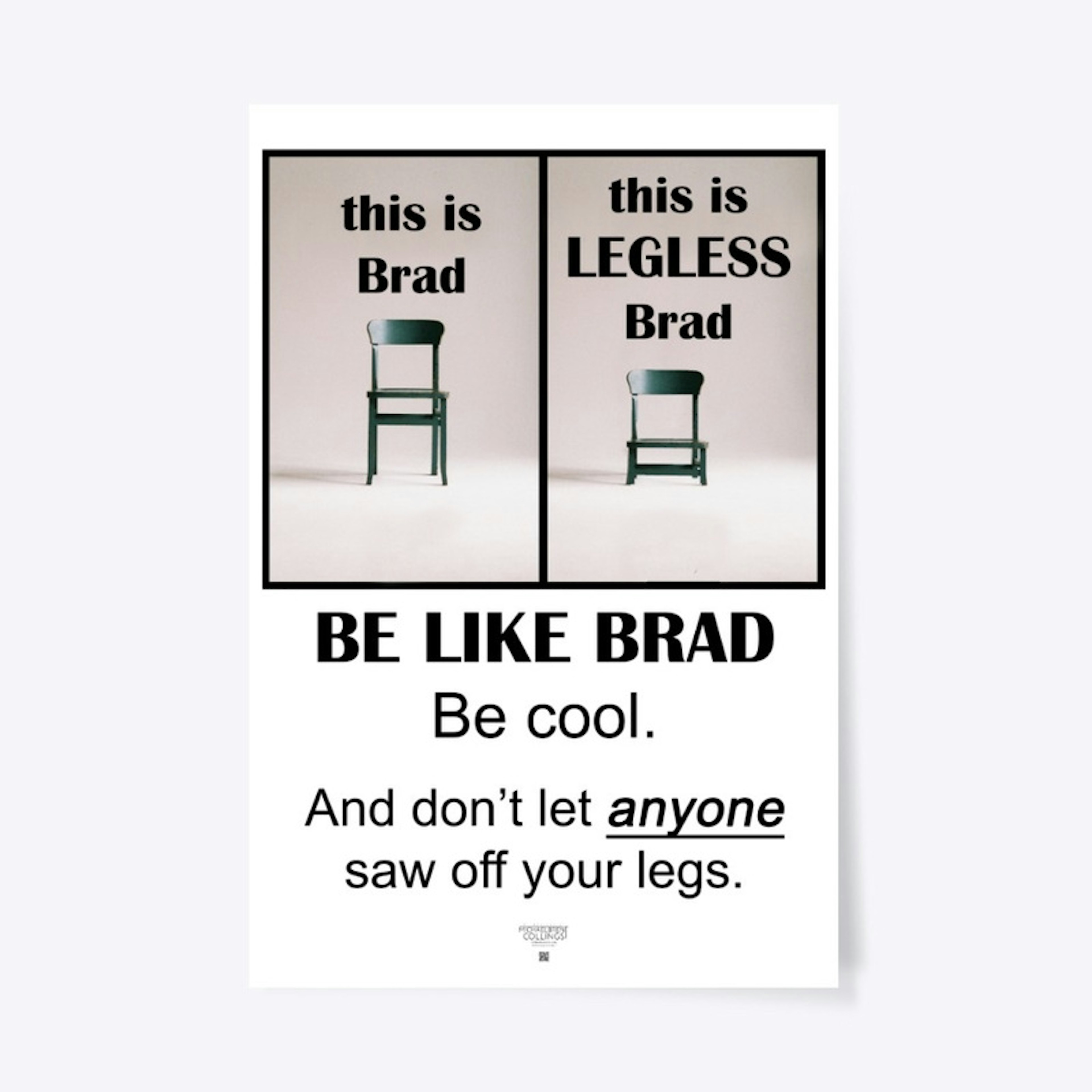 BE LIKE BRAD. Be cool. Have legs.